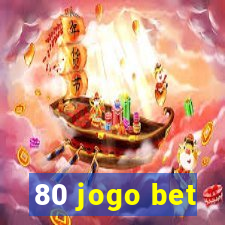 80 jogo bet